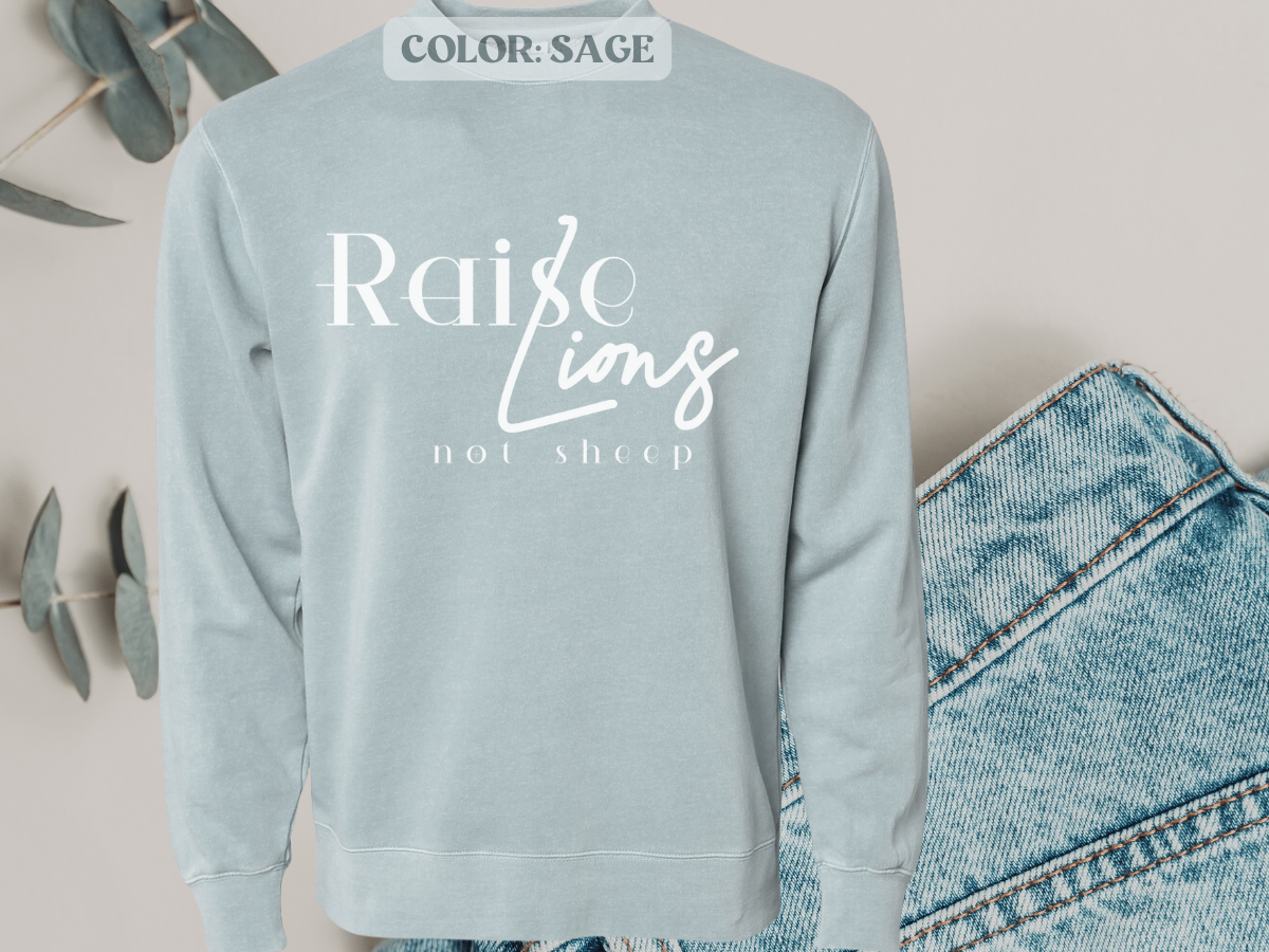 Raise Lions Not Sheep Crewneck